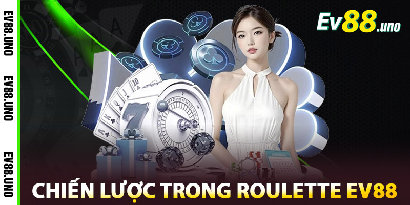 Roulette EV88 – Trò Chơi May Rủi Đỉnh Cao, Cược Là Thắng 1 Chiến Lược Cược Trong Roulette EV88
