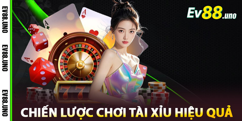 Tài Xỉu EV88 – Nền Tảng Uy Tín Cho Tín Đồ Đam Mê Xúc Xắc 1 Chiến lược chơi Tài xỉu EV88 hiệu quả